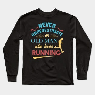 Never Underestimate An Old Man Who Loves Running Grandpa Long Sleeve T-Shirt